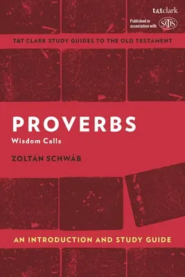 Proverbios: Introducción y guía de estudio: La sabiduría llama - Proverbs: An Introduction and Study Guide: Wisdom Calls