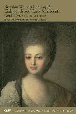 Las poetisas rusas del siglo XVIII y principios del XIX: Edición bilingüe Volumen 30 - Russian Women Poets of the Eighteenth and Early Nineteenth Centuries: A Bilingual Edition Volume 30