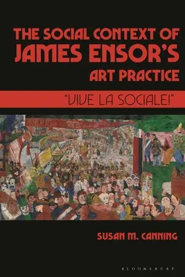 El contexto social de la práctica artística de James Ensor: Vive La Sociale!