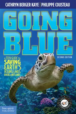 Going Blue: Guía para adolescentes para salvar los océanos, lagos, ríos y humedales de la Tierra, 2ª edición - Going Blue: A Teen Guide to Saving Earth's Ocean, Lakes, Rivers & Wetlands, 2nd Edition