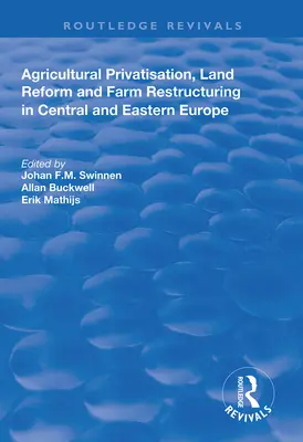 Privatización agrícola, reforma agraria y reestructuración de explotaciones en Europa Central y Oriental - Agricultural Privatization, Land Reform and Farm Restructuring in Central and Eastern Europe