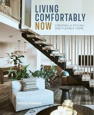 Vivir cómodamente ahora: Cómo crear un hogar elegante y flexible - Living Comfortably Now: Creating a Stylish and Flexible Home