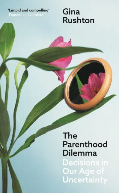 Dilema de la paternidad: decisiones en nuestra era de incertidumbre - Parenthood Dilemma - Decisions in Our Age of Uncertainty