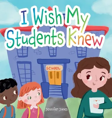 Ojalá mis alumnos lo supieran: Una carta a los alumnos el primer y el último día de clase - I Wish My Students Knew: A Letter to Students on the First Day and Last Day of School