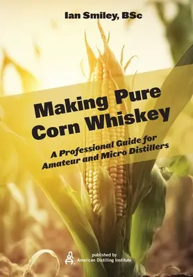 Cómo hacer whisky puro de maíz - Making Pure Corn Whiskey