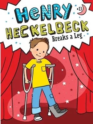 Henry Heckelbeck se rompe una pierna - Henry Heckelbeck Breaks a Leg