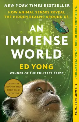 Un mundo inmenso: cómo los sentidos de los animales revelan los reinos ocultos que nos rodean - An Immense World: How Animal Senses Reveal the Hidden Realms Around Us