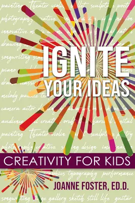 Enciende tus ideas: Creatividad para niños - Ignite Your Ideas: Creativity for Kids