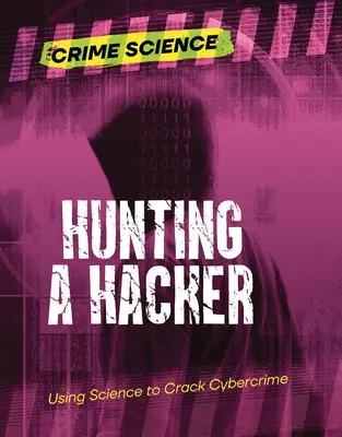 Cazando a un hacker: La ciencia al servicio de la ciberdelincuencia - Hunting a Hacker: Using Science to Crack Cybercrime