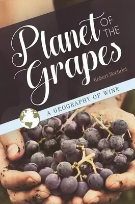 El planeta de las uvas: Una geografía del vino - Planet of the Grapes: A Geography of Wine