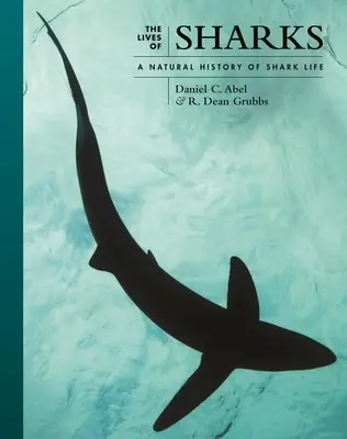 La vida de los tiburones: Una historia natural de la vida de los tiburones - The Lives of Sharks: A Natural History of Shark Life