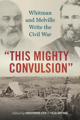 Esta poderosa convulsión: Whitman y Melville escriben la Guerra Civil - This Mighty Convulsion: Whitman and Melville Write the Civil War