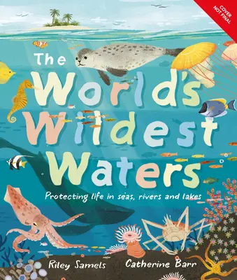 Las aguas más salvajes del mundo: Proteger la vida en mares, ríos y lagos - The World's Wildest Waters: Protecting Life in Seas, Rivers, and Lakes