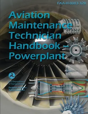 Manual del Técnico de Mantenimiento de Aviación - Grupo motopropulsor FAA-H-8083-32B - Aviation Maintenance Technician Handbook - Powerplant FAA-H-8083-32B