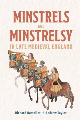 Minstrels and Minstrelsy in Late Medieval England (Juglares y juglaría en la Inglaterra medieval tardía) - Minstrels and Minstrelsy in Late Medieval England