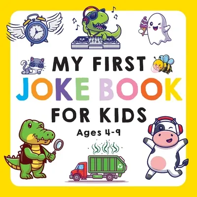 Mi primer libro de chistes para niños de 4 a 9 años - My First Joke Book for Kids Ages 4-9
