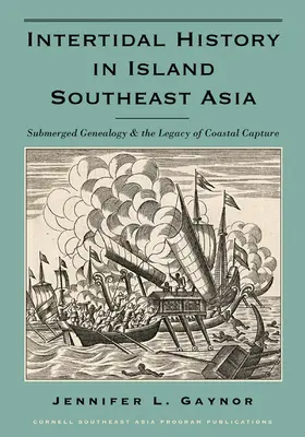 Historia intermareal en el sudeste asiático insular: Genealogía sumergida y el legado de la captura costera - Intertidal History in Island Southeast Asia: Submerged Genealogy and the Legacy of Coastal Capture