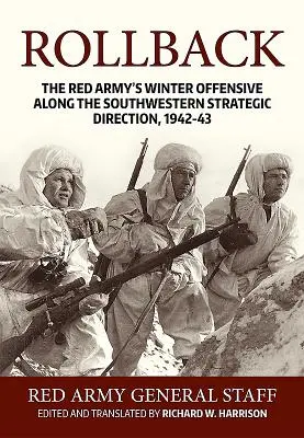 Retroceso: La ofensiva de invierno del Ejército Rojo a lo largo de la Dirección Estratégica Suroeste, 1942-43 - Rollback: The Red Army's Winter Offensive Along the Southwestern Strategic Direction, 1942-43