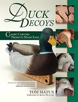 Señuelos de pato: Classic Carving Projects Made Easy, 2ª edición - Duck Decoys: Classic Carving Projects Made Easy, 2nd Edition