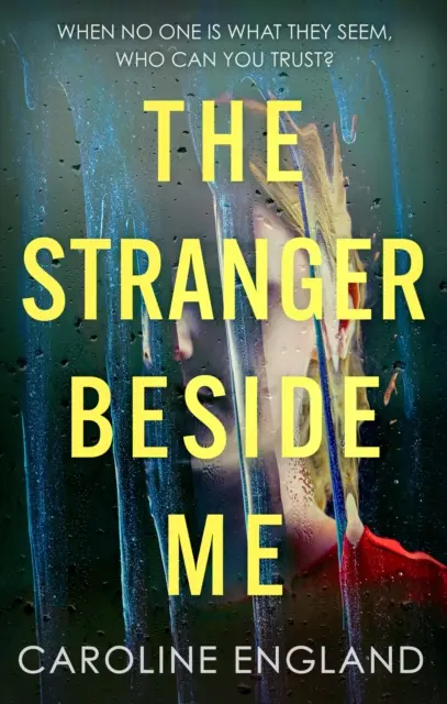 Stranger Beside Me - Un thriller apasionante que te hará preguntarte: ¿en quién puedes confiar? - Stranger Beside Me - A gripping twisty thriller which will leave you asking yourself: who can you trust?