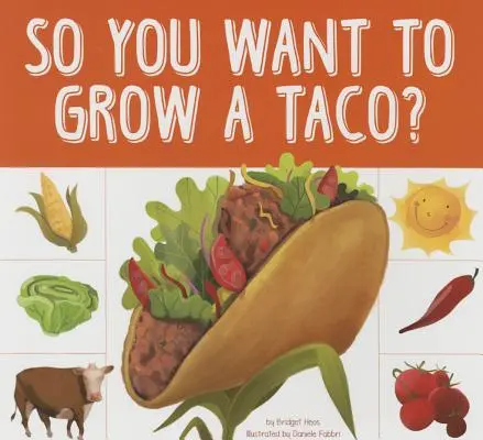 ¿Quieres hacerte un taco? - So You Want to Grow a Taco?