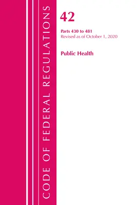 Code of Federal Regulations, Title 42 Public Health 430-481, Revisado a partir del 1 de octubre de 2020 (Oficina del Registro Federal (U S )) - Code of Federal Regulations, Title 42 Public Health 430-481, Revised as of October 1, 2020 (Office of the Federal Register (U S ))