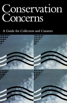 Problemas de conservación: Guía para coleccionistas y conservadores - Conservation Concerns: A Guide for Collectors and Curators