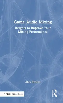 Game Audio Mixing: Ideas para mejorar tus mezclas - Game Audio Mixing: Insights to Improve Your Mixing Performance