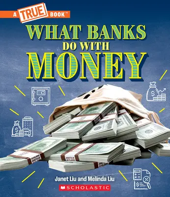 Qué hacen los bancos con el dinero: Préstamos, tipos de interés, inversiones... ¡y mucho más! (a True Book: Dinero) - What Banks Do with Money: Loans, Interest Rates, Investments... and Much More! (a True Book: Money)