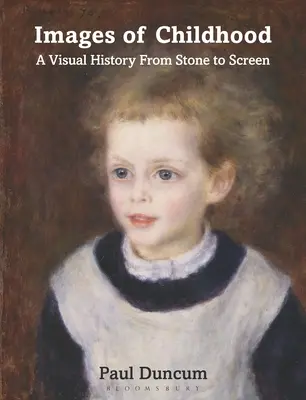 Imágenes de la infancia: Una historia visual de la piedra a la pantalla - Images of Childhood: A Visual History from Stone to Screen