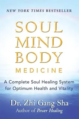 Medicina Alma Mente Cuerpo: Un Sistema Completo de Curación del Alma para una Salud y Vitalidad Óptimas - Soul Mind Body Medicine: A Complete Soul Healing System for Optimum Health and Vitality