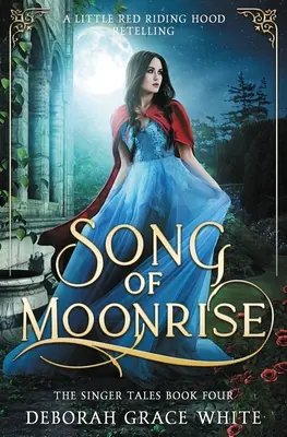 Canción de la salida de la luna: Una adaptación de Caperucita Roja - Song of Moonrise: A Little Red Riding Hood Retelling