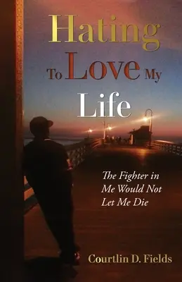 Odiando amar mi vida: El luchador que hay en mí no me deja morir - Hating to Love My Life: The Fighter in Me Would Not Let Me Die