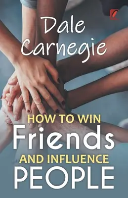 Cómo ganar amigos e influir en las personas Dale carnegie - How to win friends and influence people: Dale carnegie