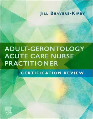 Examen de Certificación de Enfermero Especialista en Cuidados Agudos Gerontológicos para Adultos - Adult-Gerontology Acute Care Nurse Practitioner Certification Review