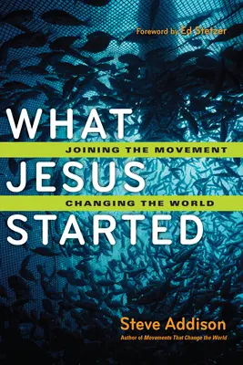 Lo que Jesús inició: Unirse al movimiento, cambiar el mundo - What Jesus Started: Joining the Movement, Changing the World