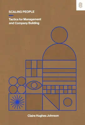 Scaling People: Tácticas de gestión y creación de empresas - Scaling People: Tactics for Management and Company Building