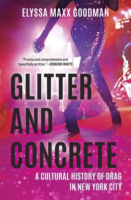 Brillo y hormigón: Una historia cultural del drag en Nueva York - Glitter and Concrete: A Cultural History of Drag in New York City