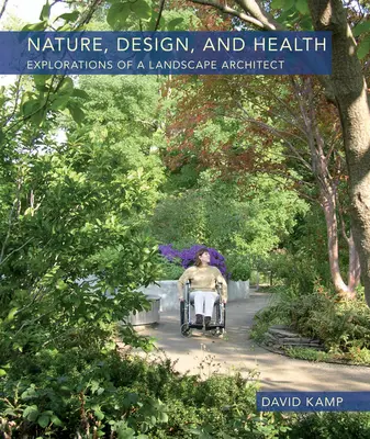 Naturaleza, diseño y salud: Exploraciones de un arquitecto paisajista - Nature, Design, and Health: Explorations of a Landscape Architect