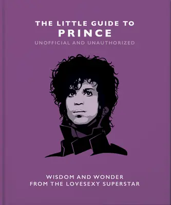 La pequeña guía de Prince: Sabiduría y maravilla de la superestrella Lovesexy - The Little Guide to Prince: Wisom and Wonder from the Lovesexy Superstar