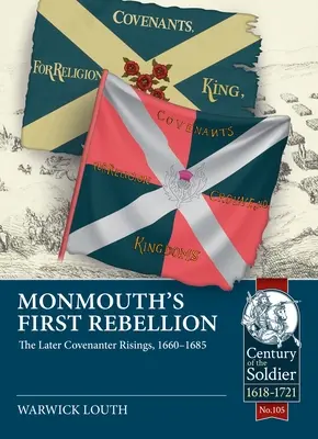 La primera rebelión de Monmouth: Los posteriores levantamientos de los Covenanter, 1660-1685 - Monmouth's First Rebellion: The Later Covenanter Risings, 1660-1685