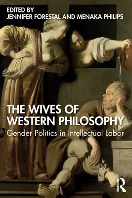 Las esposas de la filosofía occidental: Políticas de género en el trabajo intelectual - The Wives of Western Philosophy: Gender Politics in Intellectual Labor