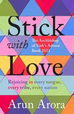 Pégate al Amor: Rejoicing in Every Tongue, Every Tribe, Every Nation: Libro de Adviento 2023 del Arzobispo de York: Prólogo de Stephen C - Stick with Love: Rejoicing in Every Tongue, Every Tribe, Every Nation: The Archbishop of York's Advent Book 2023: Foreword by Stephen C