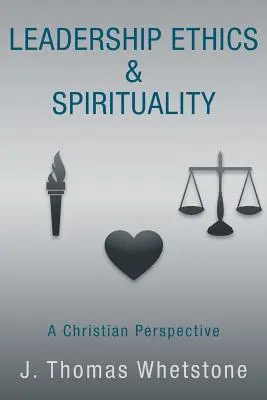 Ética y Espiritualidad del Liderazgo: Una Perspectiva Cristiana - Leadership Ethics & Spirituality: A Christian Perspective