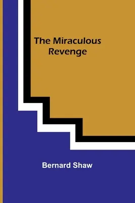 La venganza milagrosa - The Miraculous Revenge