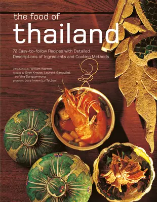 La comida de Tailandia: 72 recetas fáciles de seguir con descripciones detalladas de ingredientes y métodos de cocción - The Food of Thailand: 72 Easy-To-Follow Recipes with Detailed Descriptions of Ingredients and Cooking Methods