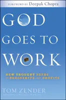 Dios se pone a trabajar - Caminos del Nuevo Pensamiento hacia la prosperidad y los beneficios - God Goes to Work - New Thought Paths to Prosperity and Profits