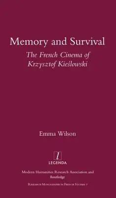 Memoria y supervivencia: el cine francés de Krzysztof Kieslowski: El cine francés de Krzysztof Kieślowski - Memory and Survival the French Cinema of Krzysztof Kieslowski: The French Cinema of Krzysztof Kieślowski