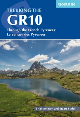 Senderismo por el Gr10: por los Pirineos franceses: Le Sentier Des Pyrenees - Trekking the Gr10: Through the French Pyrenees: Le Sentier Des Pyrenees