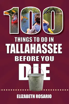 100 cosas que hacer en Tallahassee antes de morir - 100 Things to Do in Tallahassee Before You Die